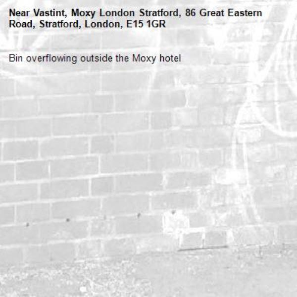 Bin overflowing outside the Moxy hotel -Vastint, Moxy London Stratford, 86 Great Eastern Road, Stratford, London, E15 1GR