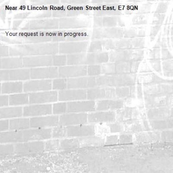 Your request is now in progress.-49 Lincoln Road, Green Street East, E7 8QN