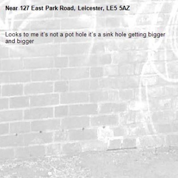 Looks to me it’s not a pot hole it’s a sink hole getting bigger and bigger-127 East Park Road, Leicester, LE5 5AZ