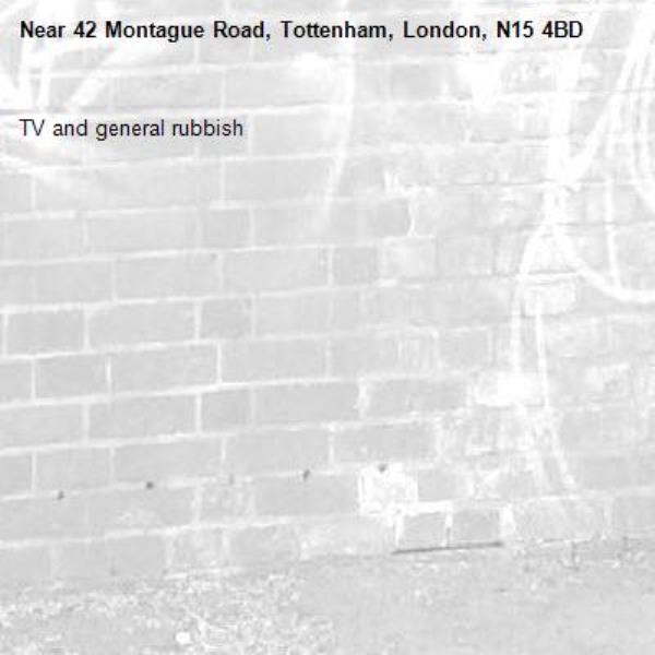 TV and general rubbish -42 Montague Road, Tottenham, London, N15 4BD