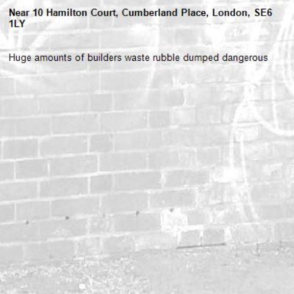Huge amounts of builders waste rubble dumped dangerous -10 Hamilton Court, Cumberland Place, London, SE6 1LY