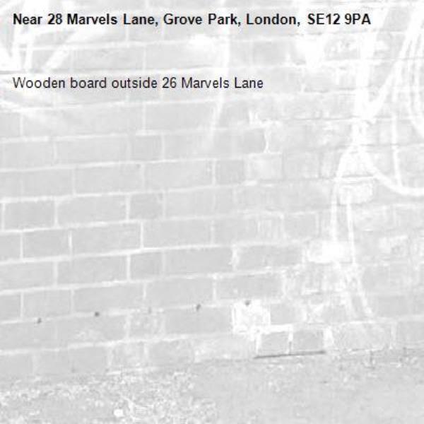 Wooden board outside 26 Marvels Lane-28 Marvels Lane, Grove Park, London, SE12 9PA