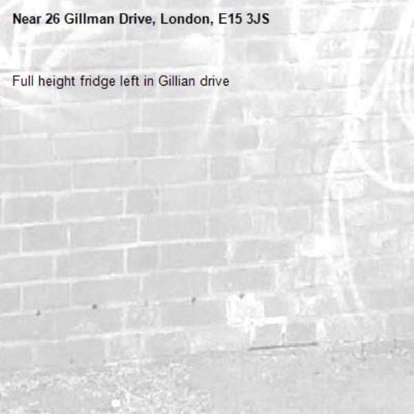 Full height fridge left in Gillian drive -26 Gillman Drive, London, E15 3JS