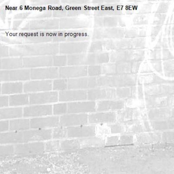 Your request is now in progress.-6 Monega Road, Green Street East, E7 8EW