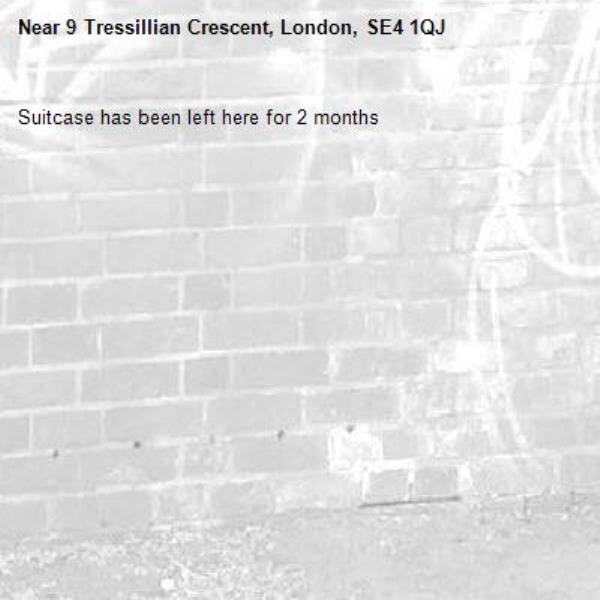 Suitcase has been left here for 2 months -9 Tressillian Crescent, London, SE4 1QJ