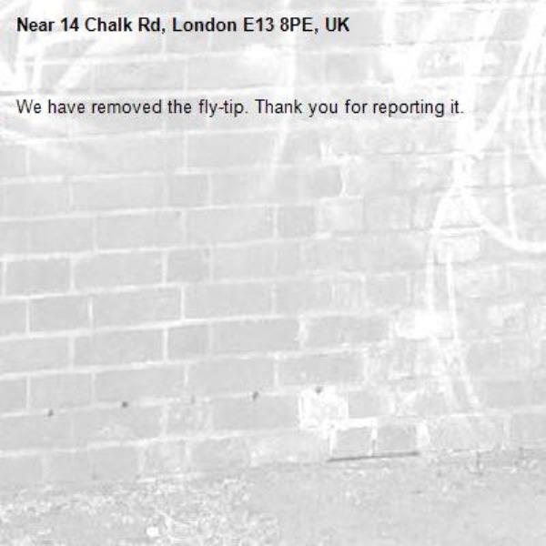 We have removed the fly-tip. Thank you for reporting it.-14 Chalk Rd, London E13 8PE, UK