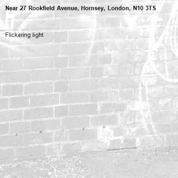 Flickering light-27 Rookfield Avenue, Hornsey, London, N10 3TS