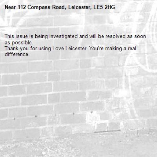 
This issue is being investigated and will be resolved as soon as possible.
Thank you for using Love Leicester. You’re making a real difference.
-112 Compass Road, Leicester, LE5 2HG