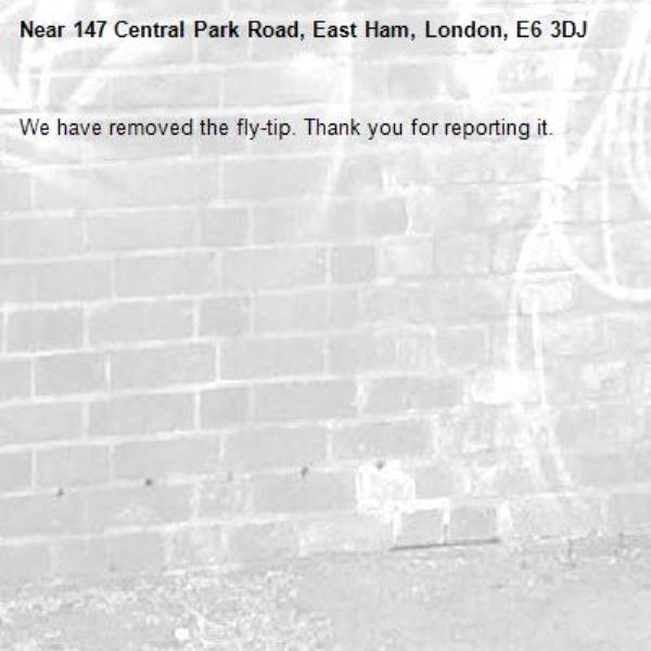 We have removed the fly-tip. Thank you for reporting it.-147 Central Park Road, East Ham, London, E6 3DJ