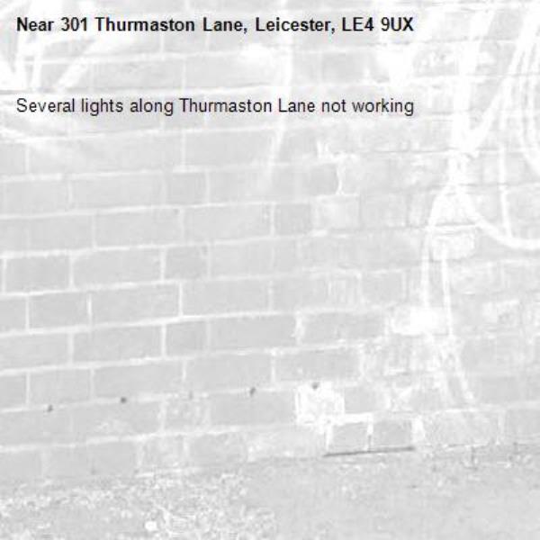 Several lights along Thurmaston Lane not working -301 Thurmaston Lane, Leicester, LE4 9UX