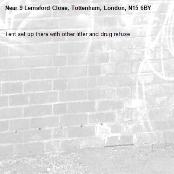 Tent set up there with other litter and drug refuse -9 Lemsford Close, Tottenham, London, N15 6BY