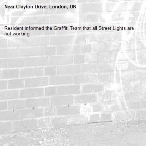 Resident informed the Graffiti Team that all Street Lights are not working-Clayton Drive, London, UK