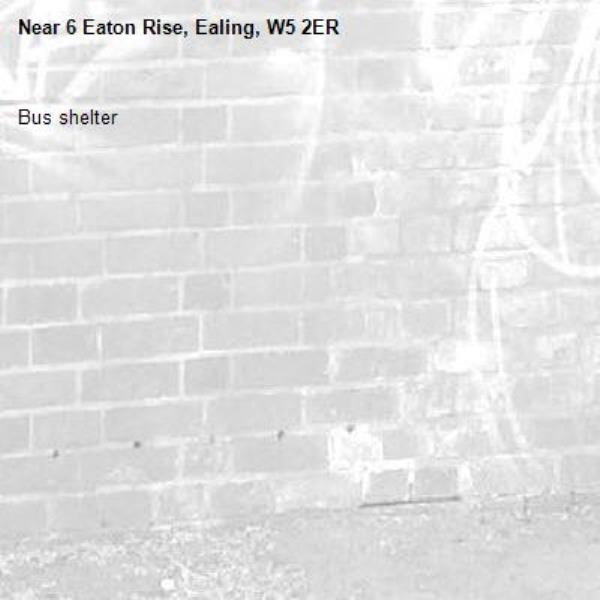 Bus shelter -6 Eaton Rise, Ealing, W5 2ER