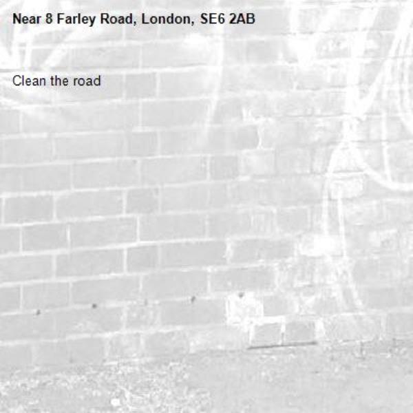 Clean the road-8 Farley Road, London, SE6 2AB