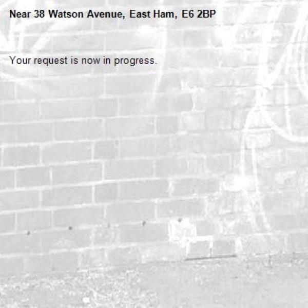 Your request is now in progress.-38 Watson Avenue, East Ham, E6 2BP