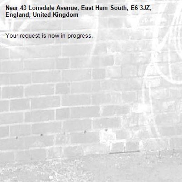 Your request is now in progress.-43 Lonsdale Avenue, East Ham South, E6 3JZ, England, United Kingdom