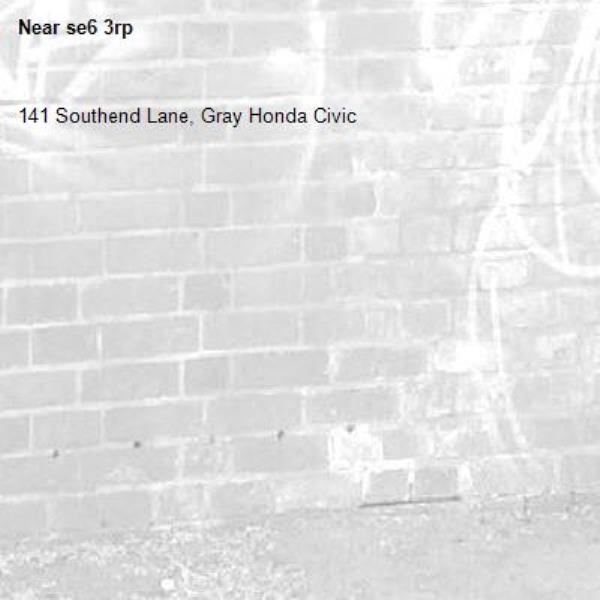 141 Southend Lane, Gray Honda Civic 

-se6 3rp