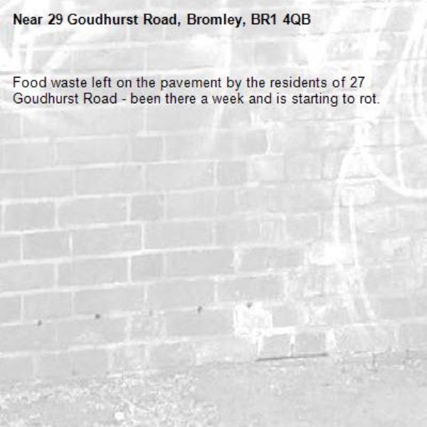 Food waste left on the pavement by the residents of 27 Goudhurst Road - been there a week and is starting to rot. -29 Goudhurst Road, Bromley, BR1 4QB