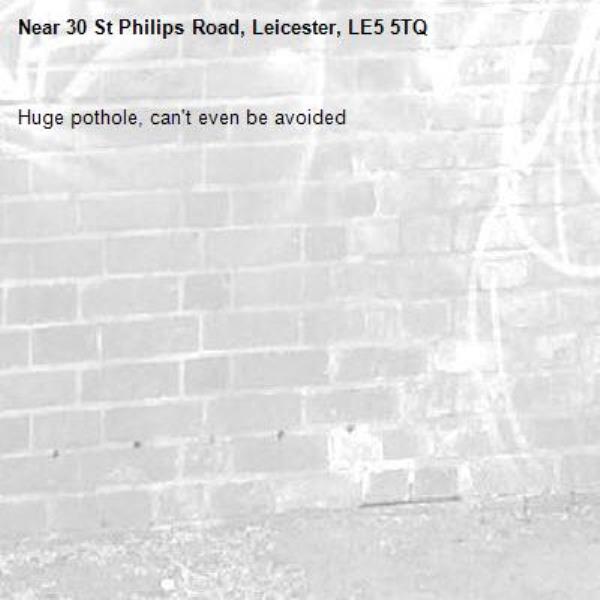 Huge pothole, can't even be avoided-30 St Philips Road, Leicester, LE5 5TQ