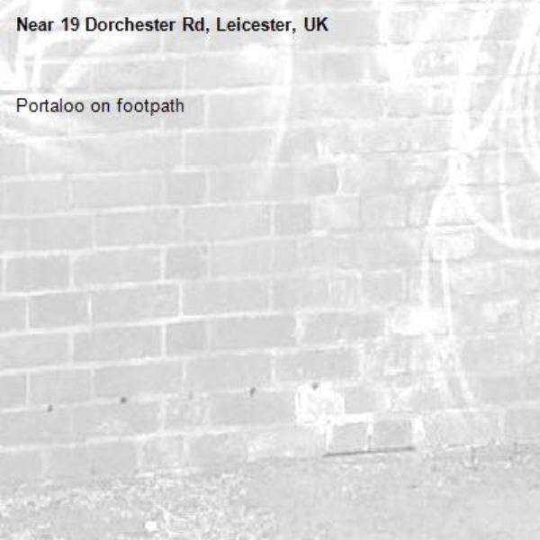 Portaloo on footpath-19 Dorchester Rd, Leicester, UK
