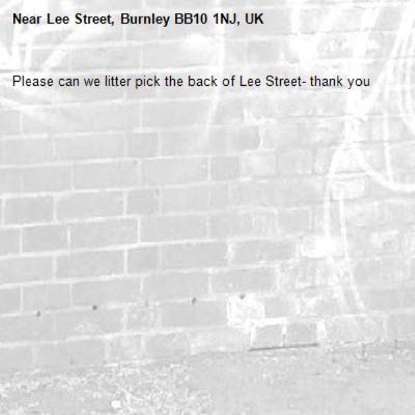 Please can we litter pick the back of Lee Street- thank you-Lee Street, Burnley BB10 1NJ, UK