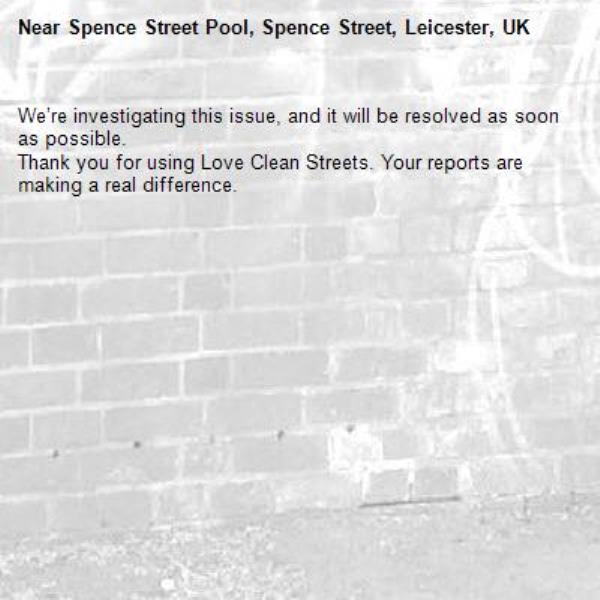 We’re investigating this issue, and it will be resolved as soon as possible.
Thank you for using Love Clean Streets. Your reports are making a real difference.
-Spence Street Pool, Spence Street, Leicester, UK