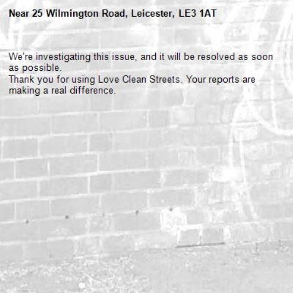 We’re investigating this issue, and it will be resolved as soon as possible.
Thank you for using Love Clean Streets. Your reports are making a real difference.
-25 Wilmington Road, Leicester, LE3 1AT