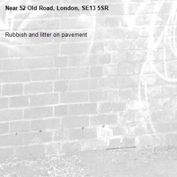 Rubbish and litter on pavement-52 Old Road, London, SE13 5SR