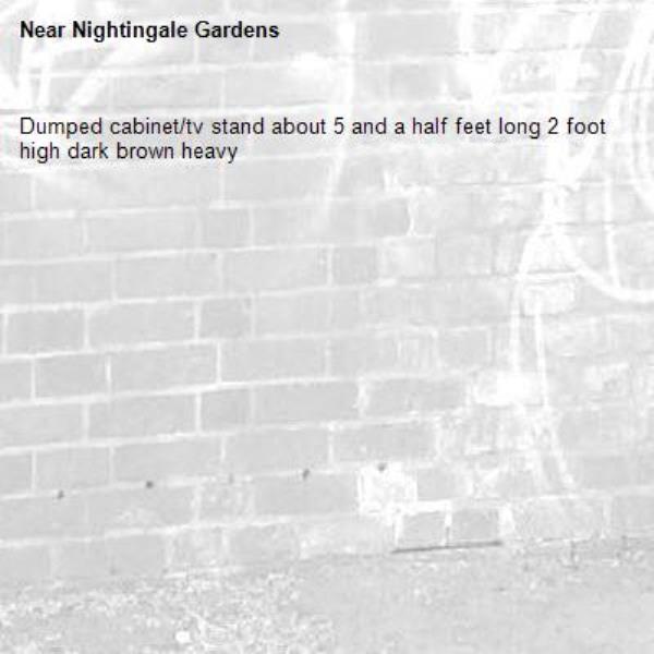 Dumped cabinet/tv stand about 5 and a half feet long 2 foot high dark brown heavy -Nightingale Gardens