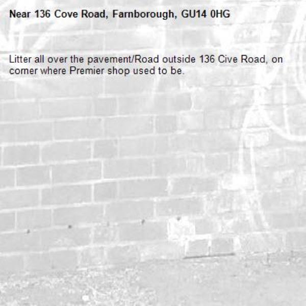 Litter all over the pavement/Road outside 136 Cive Road, on corner where Premier shop used to be.-136 Cove Road, Farnborough, GU14 0HG