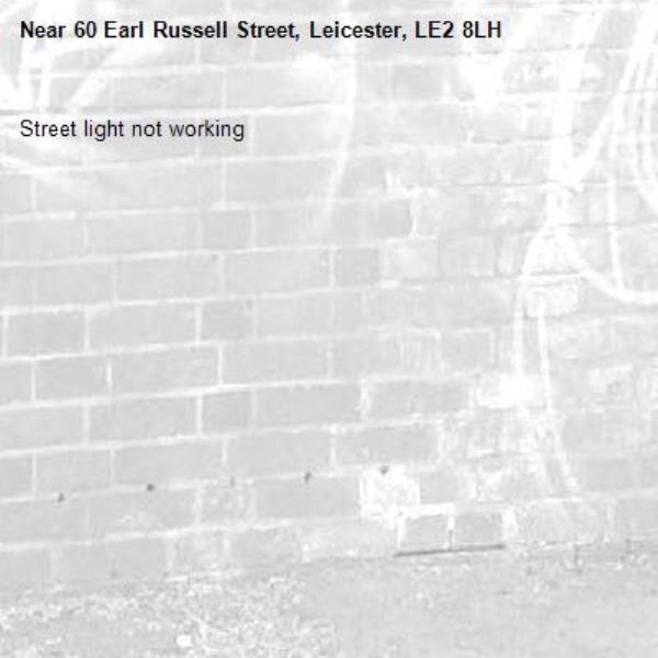 Street light not working-60 Earl Russell Street, Leicester, LE2 8LH