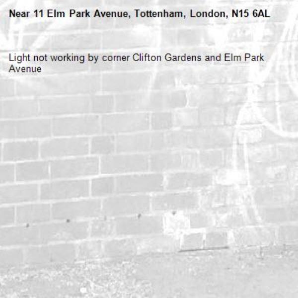 Light not working by corner Clifton Gardens and Elm Park Avenue -11 Elm Park Avenue, Tottenham, London, N15 6AL