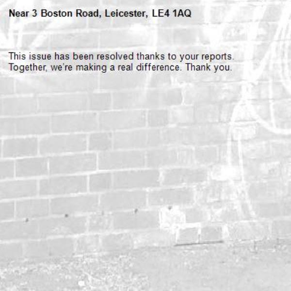This issue has been resolved thanks to your reports.
Together, we’re making a real difference. Thank you.
-3 Boston Road, Leicester, LE4 1AQ