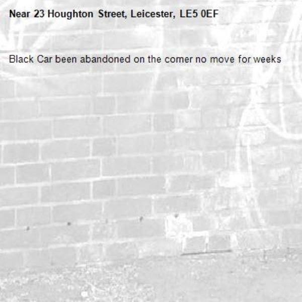 Black Car been abandoned on the corner no move for weeks-23 Houghton Street, Leicester, LE5 0EF