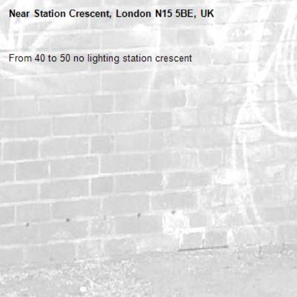 From 40 to 50 no lighting station crescent -Station Crescent, London N15 5BE, UK