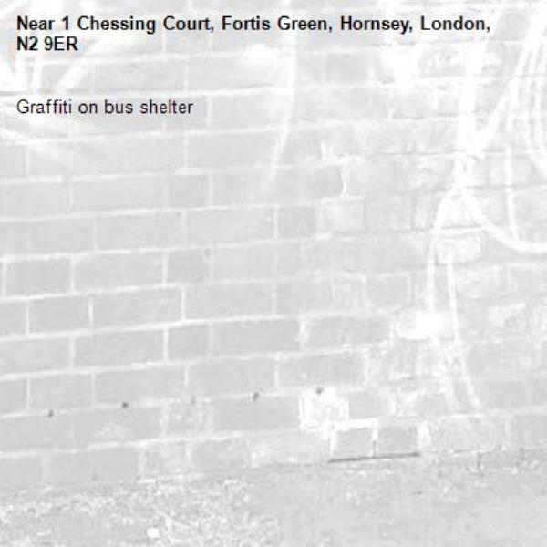 Graffiti on bus shelter-1 Chessing Court, Fortis Green, Hornsey, London, N2 9ER