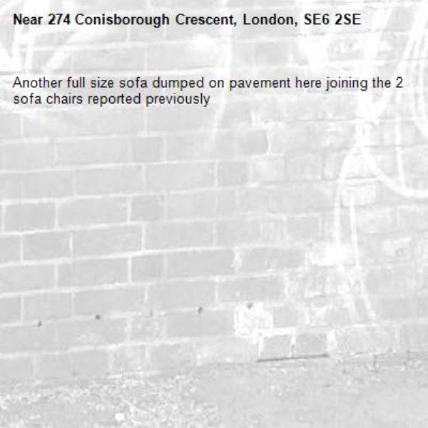 Another full size sofa dumped on pavement here joining the 2 sofa chairs reported previously -274 Conisborough Crescent, London, SE6 2SE