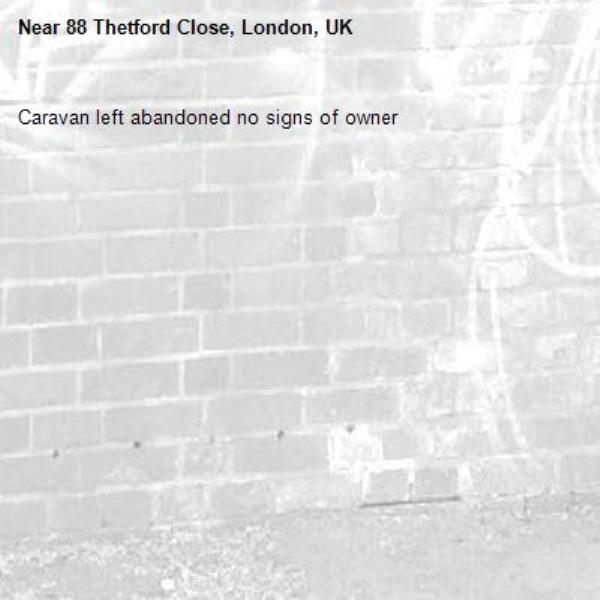 Caravan left abandoned no signs of owner-88 Thetford Close, London, UK