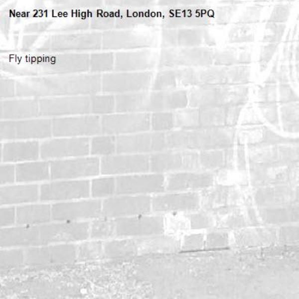 Fly tipping -231 Lee High Road, London, SE13 5PQ