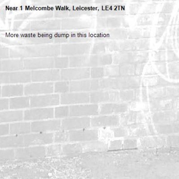 More waste being dump in this location-1 Melcombe Walk, Leicester, LE4 2TN