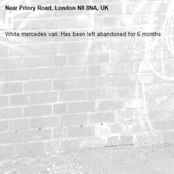 White mercedes van. Has been left abandoned for 6 months -Priory Road, London N8 8NA, UK