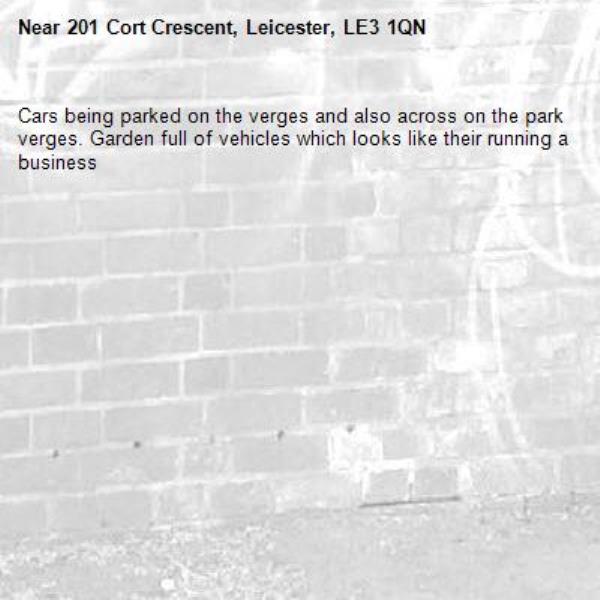 Cars being parked on the verges and also across on the park verges. Garden full of vehicles which looks like their running a business-201 Cort Crescent, Leicester, LE3 1QN