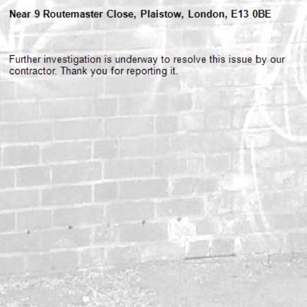 Further investigation is underway to resolve this issue by our contractor. Thank you for reporting it.-9 Routemaster Close, Plaistow, London, E13 0BE