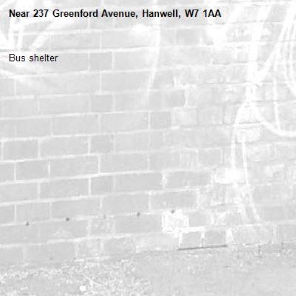 Bus shelter -237 Greenford Avenue, Hanwell, W7 1AA