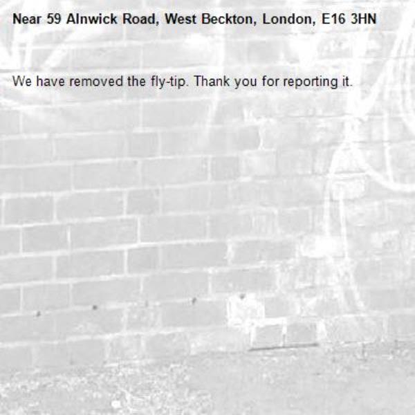 We have removed the fly-tip. Thank you for reporting it.-59 Alnwick Road, West Beckton, London, E16 3HN