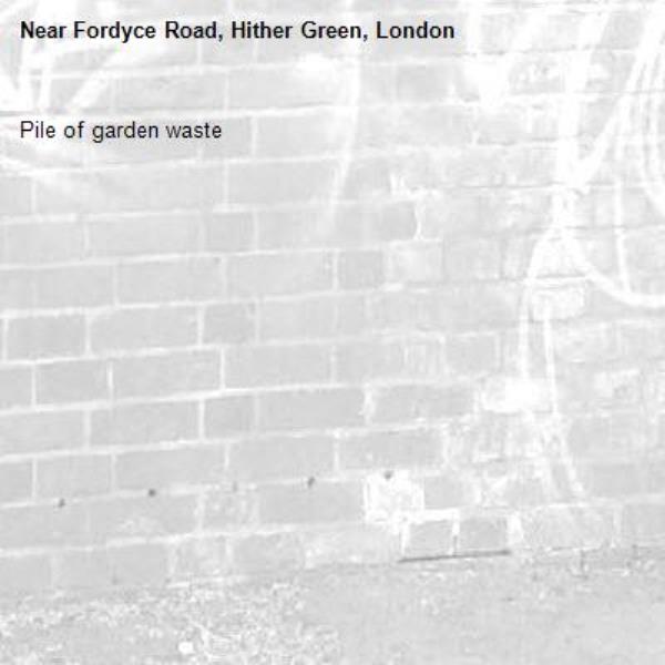 Pile of garden waste-Fordyce Road, Hither Green, London
