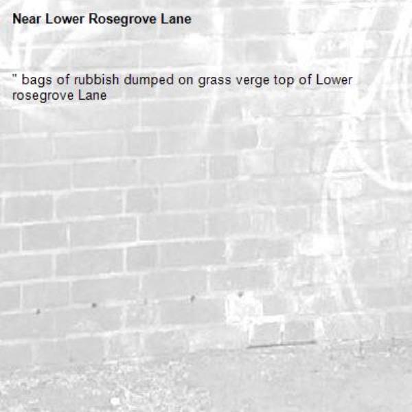 " bags of rubbish dumped on grass verge top of Lower rosegrove Lane -Lower Rosegrove Lane 