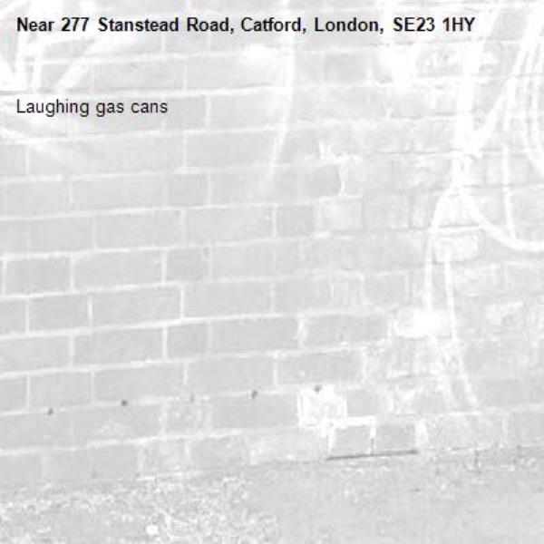 Laughing gas cans-277 Stanstead Road, Catford, London, SE23 1HY
