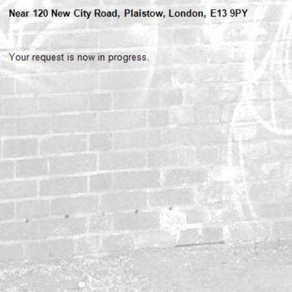 Your request is now in progress.-120 New City Road, Plaistow, London, E13 9PY