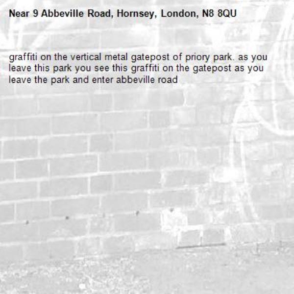 graffiti on the vertical metal gatepost of priory park. as you leave this park you see this graffiti on the gatepost as you leave the park and enter abbeville road-9 Abbeville Road, Hornsey, London, N8 8QU